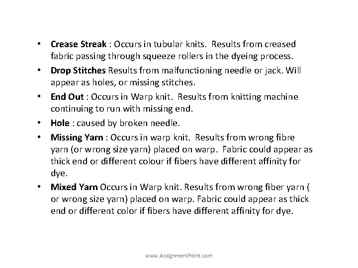  • Crease Streak : Occurs in tubular knits. Results from creased fabric passing