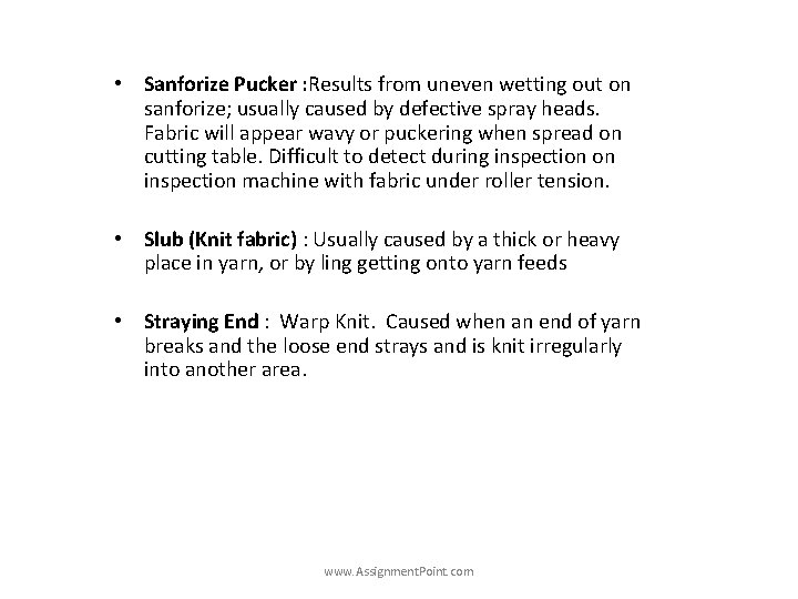  • Sanforize Pucker : Results from uneven wetting out on sanforize; usually caused