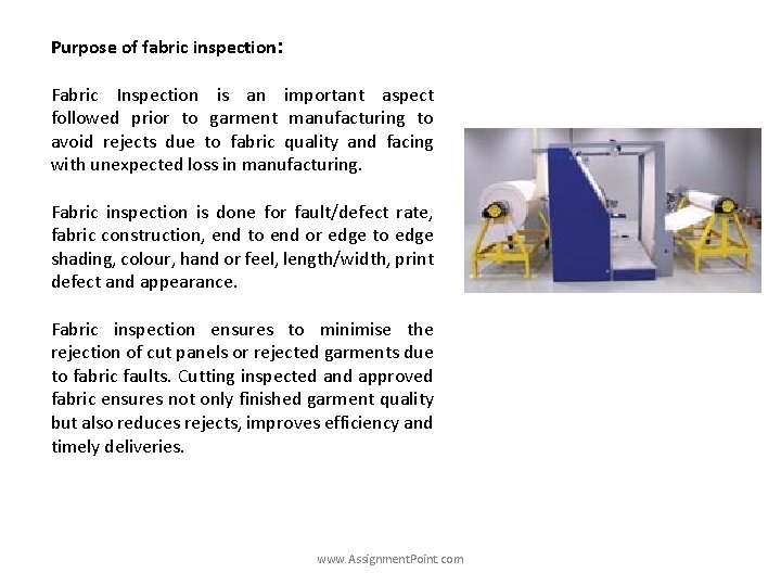 Purpose of fabric inspection: Fabric Inspection is an important aspect followed prior to garment