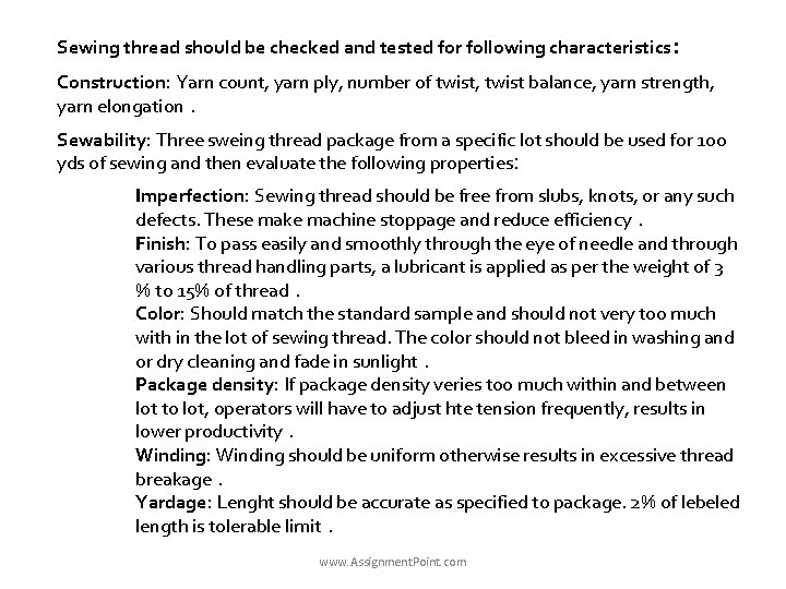 Sewing thread should be checked and tested for following characteristics: Construction: Yarn count, yarn