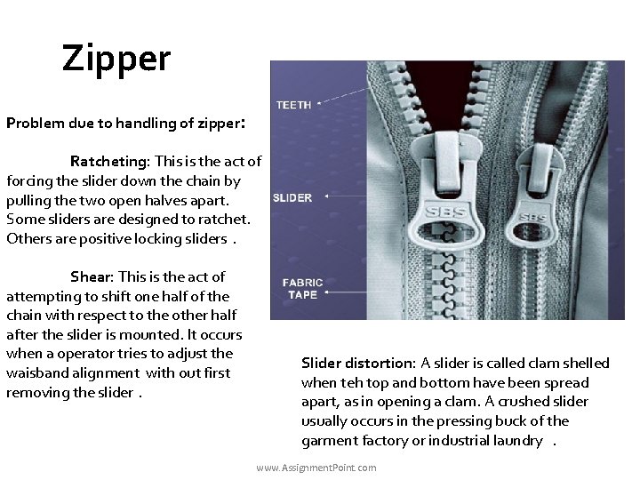 Zipper Problem due to handling of zipper: Ratcheting: This is the act of forcing