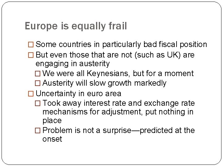 Europe is equally frail � Some countries in particularly bad fiscal position � But