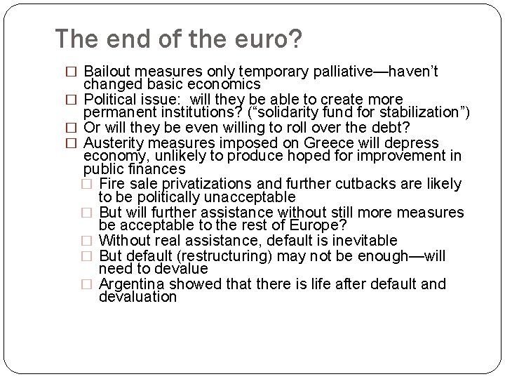 The end of the euro? � Bailout measures only temporary palliative—haven’t changed basic economics