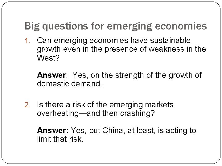 Big questions for emerging economies 1. Can emerging economies have sustainable growth even in