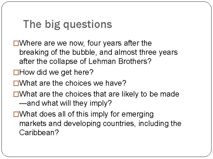 The big questions �Where are we now, four years after the breaking of the