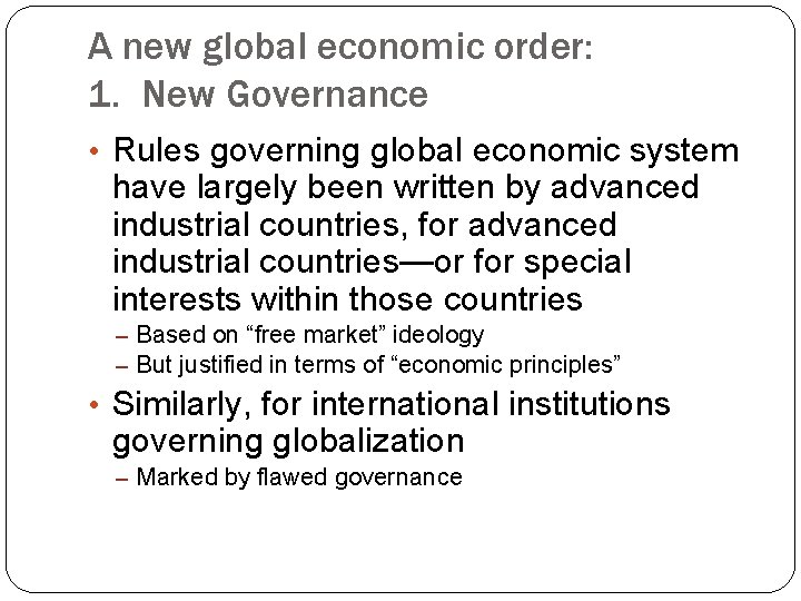 A new global economic order: 1. New Governance • Rules governing global economic system