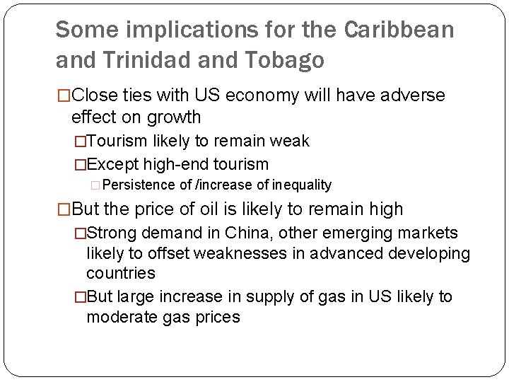 Some implications for the Caribbean and Trinidad and Tobago �Close ties with US economy