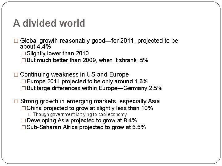 A divided world � Global growth reasonably good—for 2011, projected to be about 4.