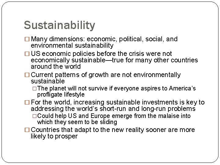 Sustainability � Many dimensions: economic, political, social, and environmental sustainability � US economic policies