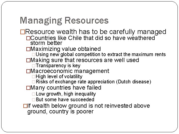 Managing Resources �Resource wealth has to be carefully managed �Countries like Chile that did