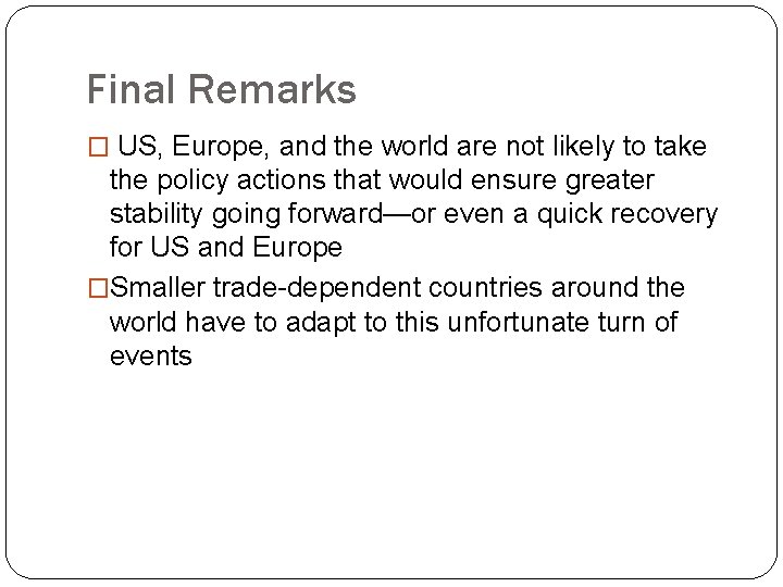 Final Remarks � US, Europe, and the world are not likely to take the