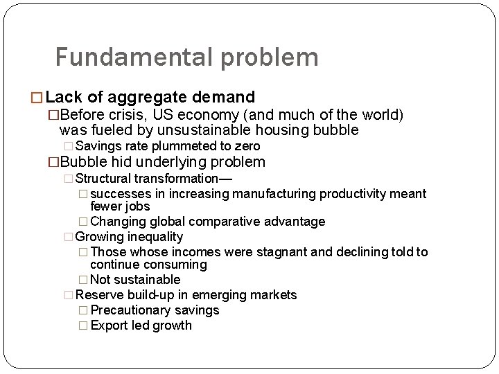 Fundamental problem � Lack of aggregate demand �Before crisis, US economy (and much of