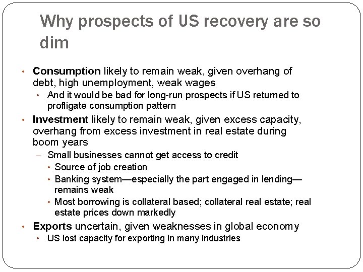 Why prospects of US recovery are so dim • Consumption likely to remain weak,