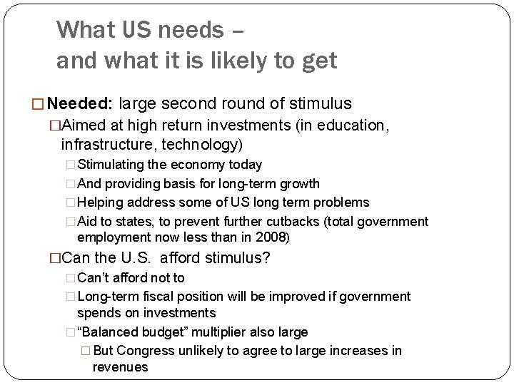 What US needs – and what it is likely to get � Needed: large