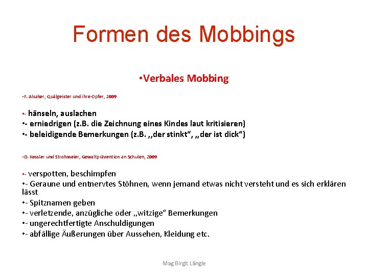 Formen des Mobbings • Verbales Mobbing • F. Alsaker, Quälgeister und ihre Opfer, 2009