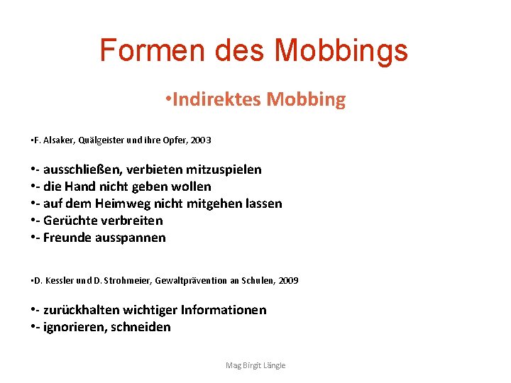 Formen des Mobbings • Indirektes Mobbing • F. Alsaker, Quälgeister und ihre Opfer, 2003