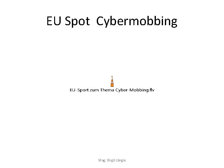 EU Spot Cybermobbing Mag. Birgit Längle 