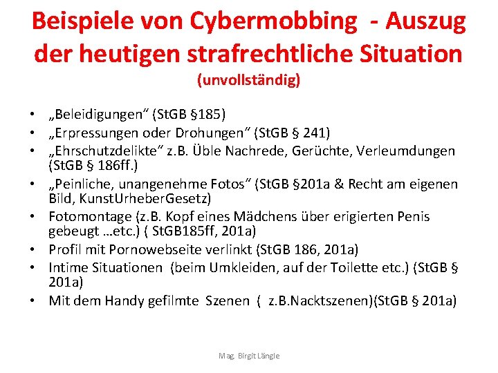 Beispiele von Cybermobbing - Auszug der heutigen strafrechtliche Situation (unvollständig) • „Beleidigungen“ (St. GB