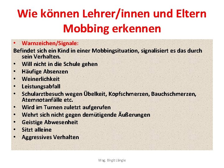 Wie können Lehrer/innen und Eltern Mobbing erkennen • Warnzeichen/Signale: Befindet sich ein Kind in