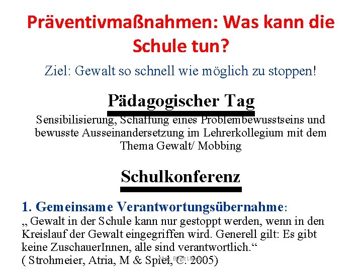 Präventivmaßnahmen: Was kann die Schule tun? Ziel: Gewalt so schnell wie möglich zu stoppen!