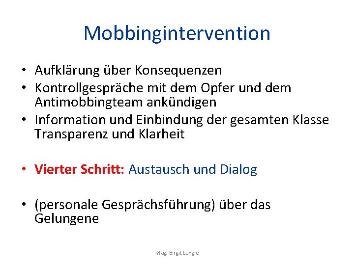 Mobbingintervention • Aufklärung über Konsequenzen • Kontrollgespräche mit dem Opfer und dem Antimobbingteam ankündigen