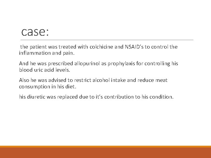 case: the patient was treated with colchicine and NSAID’s to control the inflammation and