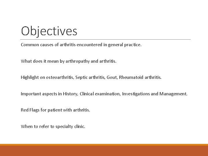 Objectives Common causes of arthritis encountered in general practice. What does it mean by