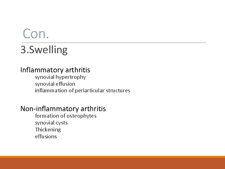 Con. 3. Swelling Inflammatory arthritis synovial hypertrophy synovial effusion inflammation of periarticular structures Non-inflammatory