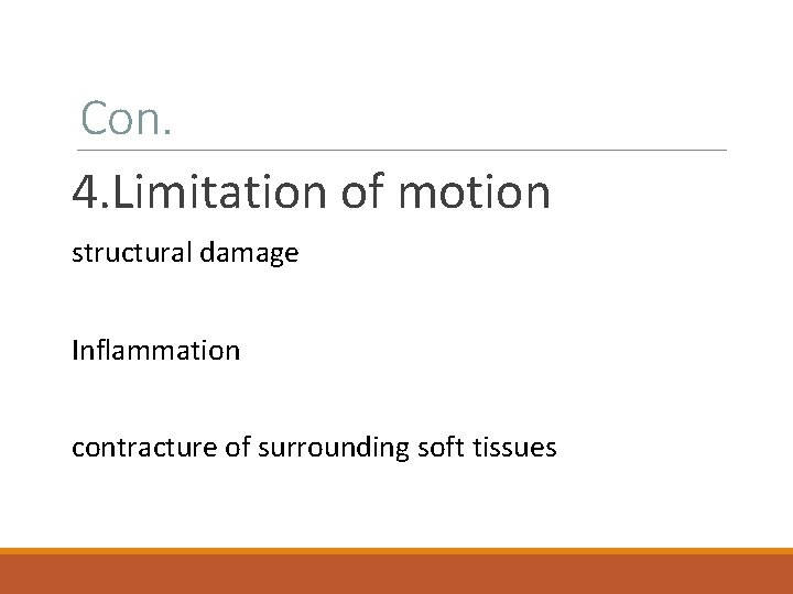 Con. 4. Limitation of motion structural damage Inflammation contracture of surrounding soft tissues 