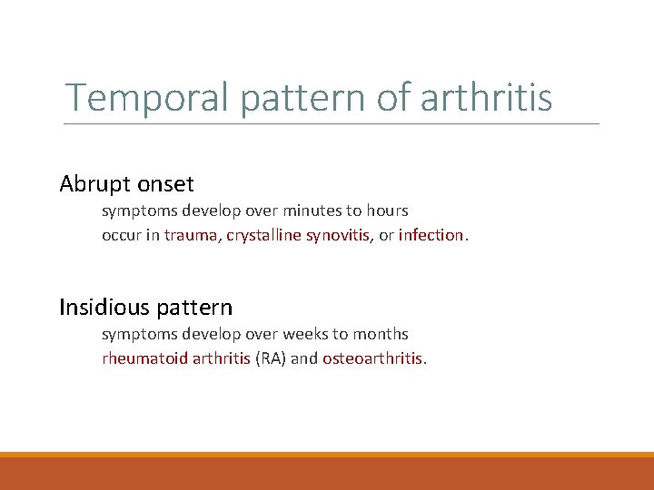 Temporal pattern of arthritis Abrupt onset symptoms develop over minutes to hours occur in