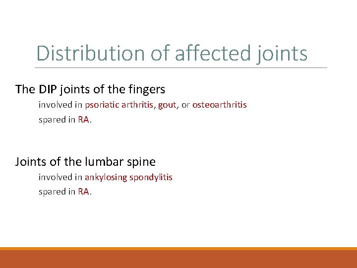 Distribution of affected joints The DIP joints of the fingers involved in psoriatic arthritis,