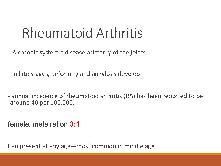 Rheumatoid Arthritis A chronic systemic disease primarily of the joints In late stages, deformity