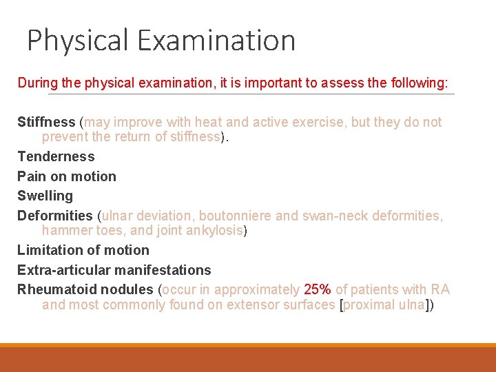 Physical Examination During the physical examination, it is important to assess the following: Stiffness