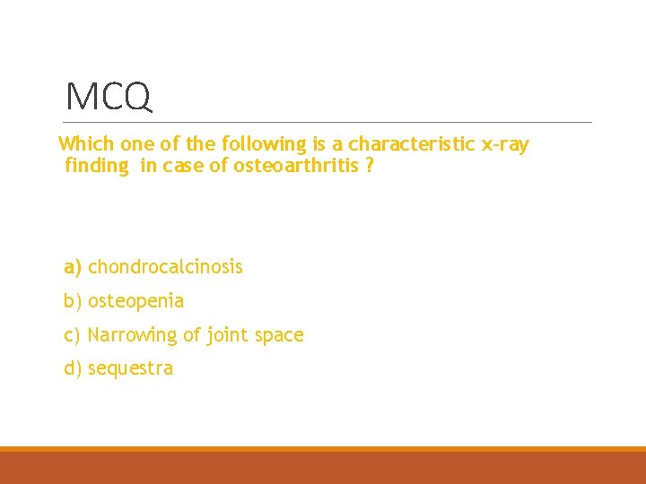 MCQ Which one of the following is a characteristic x-ray finding in case of