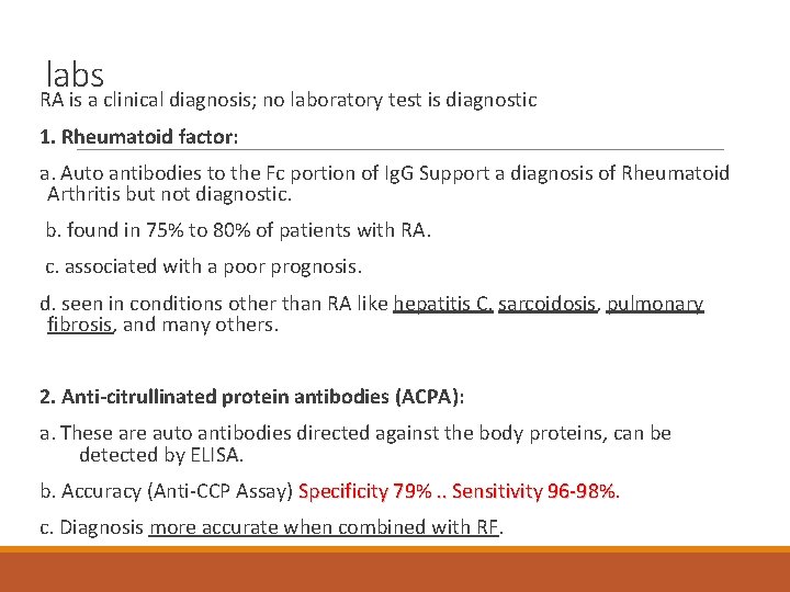 labs RA is a clinical diagnosis; no laboratory test is diagnostic 1. Rheumatoid factor: