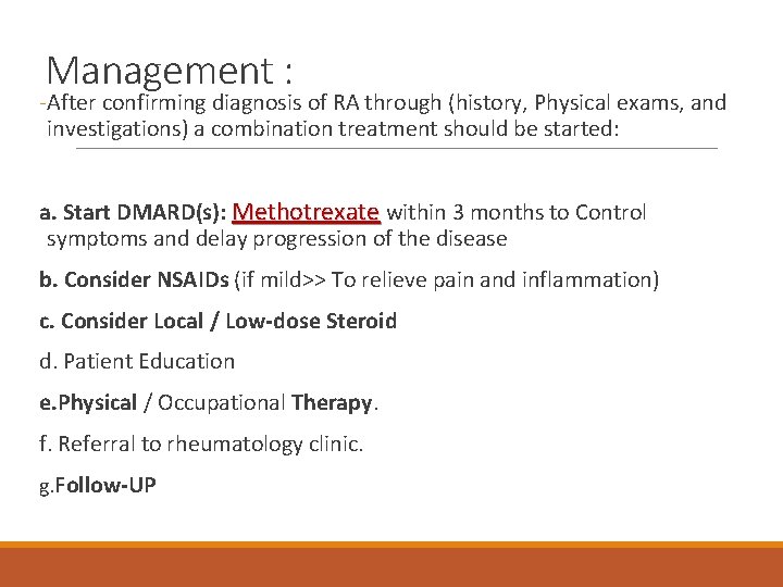 Management : -After confirming diagnosis of RA through (history, Physical exams, and investigations) a