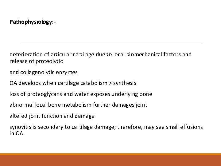 Pathophysiology: - deterioration of articular cartilage due to local biomechanical factors and release of