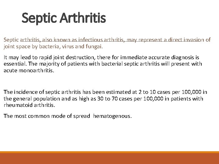 Septic Arthritis Septic arthritis, also known as infectious arthritis, may represent a direct invasion