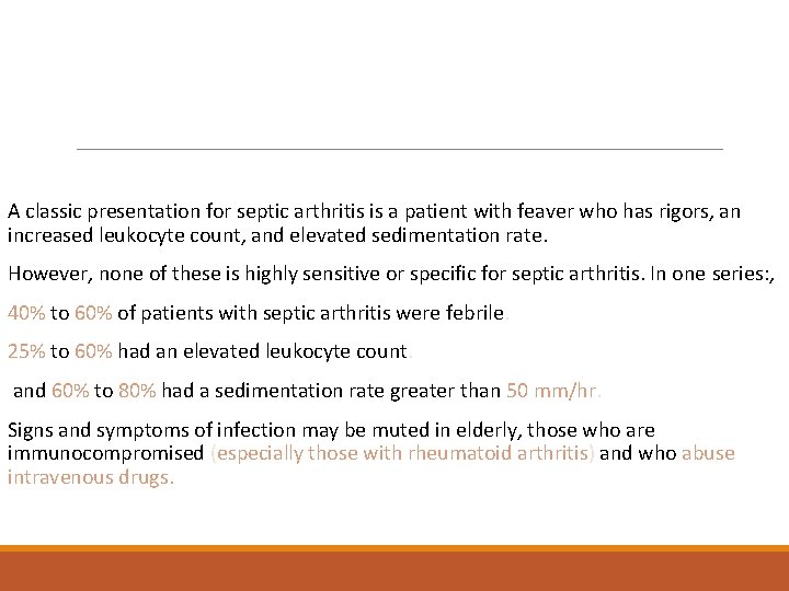  A classic presentation for septic arthritis is a patient with feaver who has