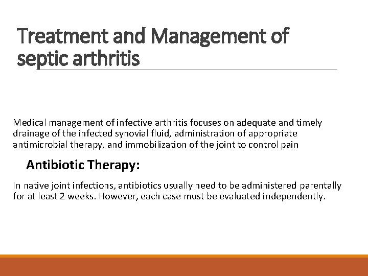 Treatment and Management of septic arthritis Medical management of infective arthritis focuses on adequate
