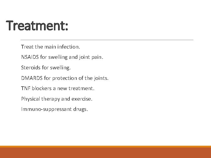 Treatment: Treat the main infection. NSAIDS for swelling and joint pain. Steroids for swelling.
