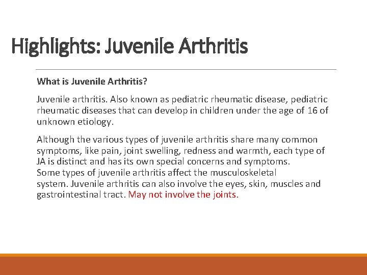 Highlights: Juvenile Arthritis What is Juvenile Arthritis? Juvenile arthritis. Also known as pediatric rheumatic