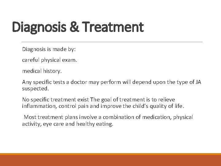 Diagnosis & Treatment Diagnosis is made by: careful physical exam. medical history. Any specific