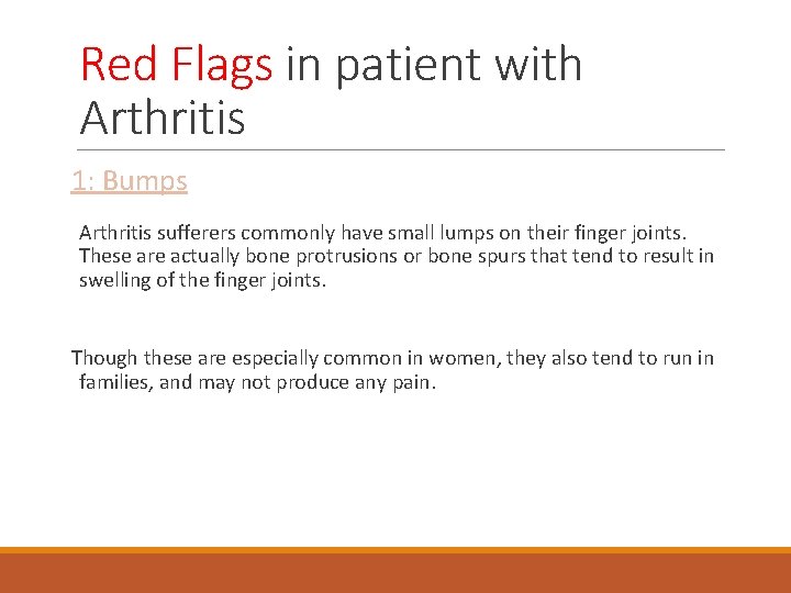 Red Flags in patient with Arthritis 1: Bumps Arthritis sufferers commonly have small lumps