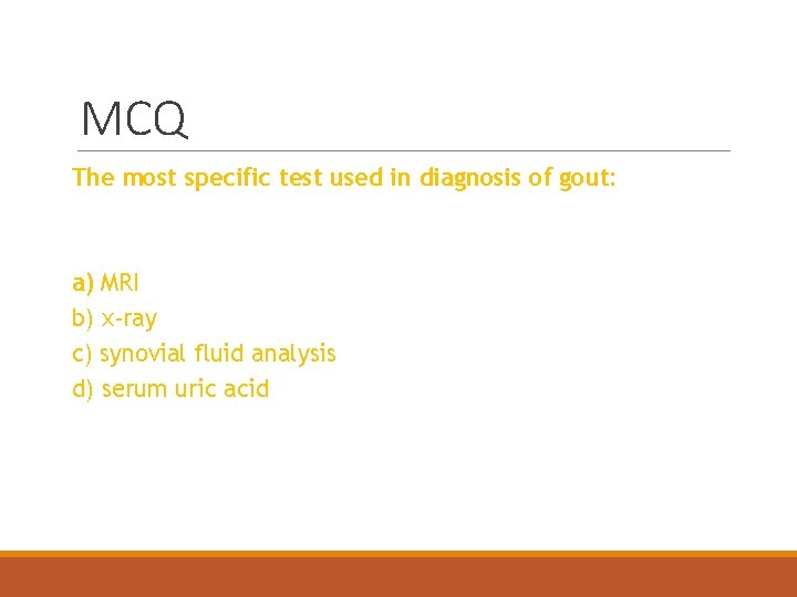 MCQ The most specific test used in diagnosis of gout: a) MRI b) x-ray
