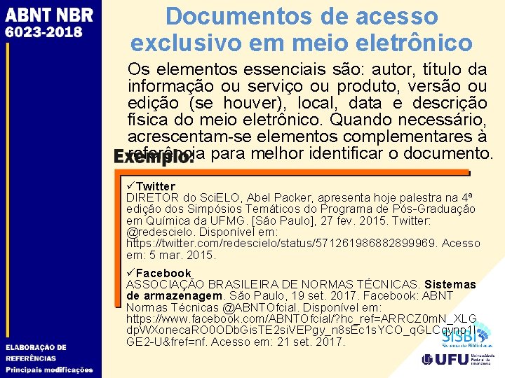 Documentos de acesso exclusivo em meio eletrônico Os elementos essenciais são: autor, título da