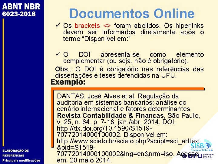 Documentos Online ü Os brackets <> foram abolidos. Os hiperlinks devem ser informados diretamente