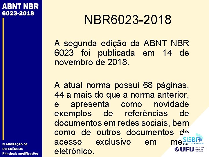 NBR 6023 -2018 A segunda edição da ABNT NBR 6023 foi publicada em 14