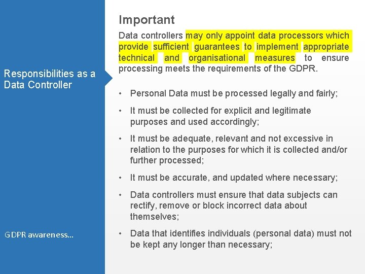 Important Responsibilities as a Data Controller Data controllers may only appoint data processors which Important Responsibilities as a Data Controller Data controllers may only appoint data processors which