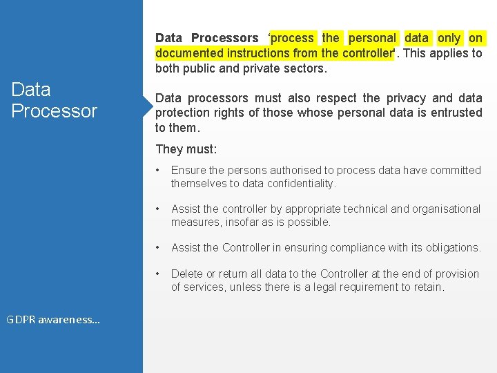 Data Processors ‘process the personal data only on documented instructions from the controller'. This Data Processors ‘process the personal data only on documented instructions from the controller'. This
